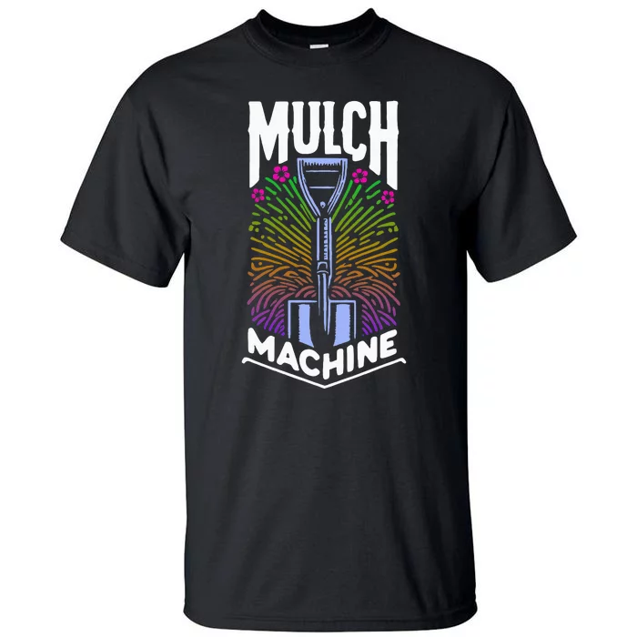 Mulch Machine Tall T-Shirt