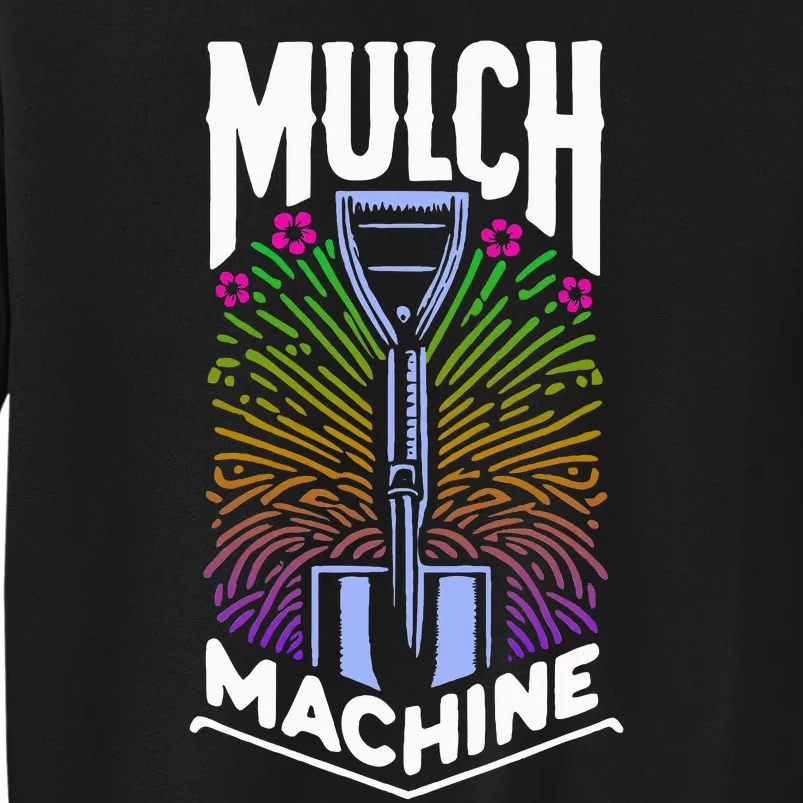 Mulch Machine Tall Sweatshirt