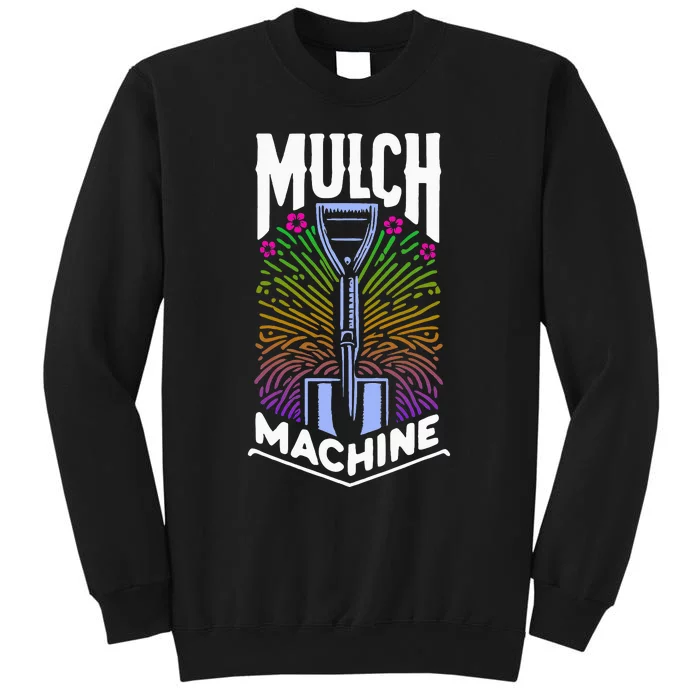 Mulch Machine Tall Sweatshirt