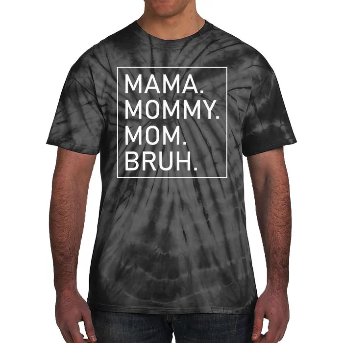 Mama Mommy Mom Bruh Tie-Dye T-Shirt