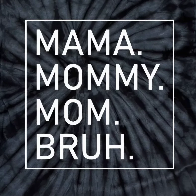 Mama Mommy Mom Bruh Tie-Dye T-Shirt