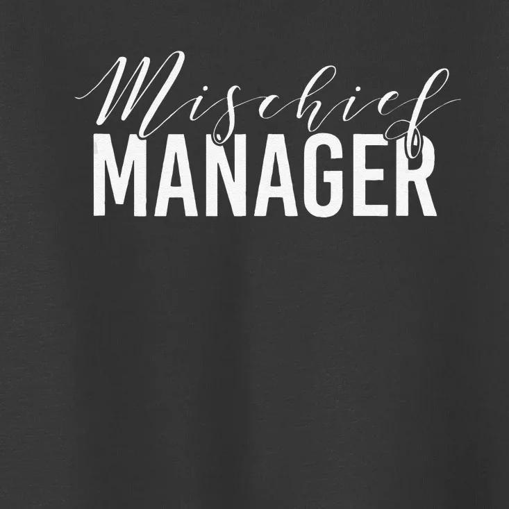 Mischief Manager Toddler T-Shirt