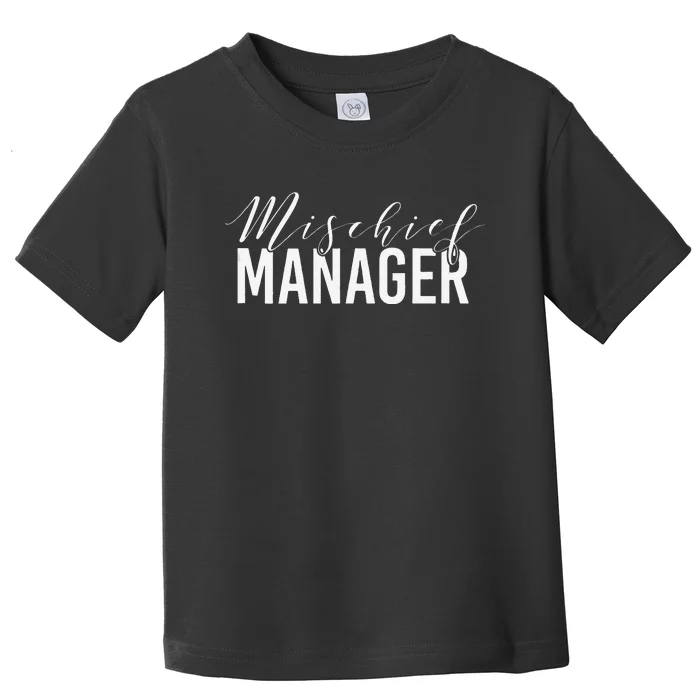 Mischief Manager Toddler T-Shirt