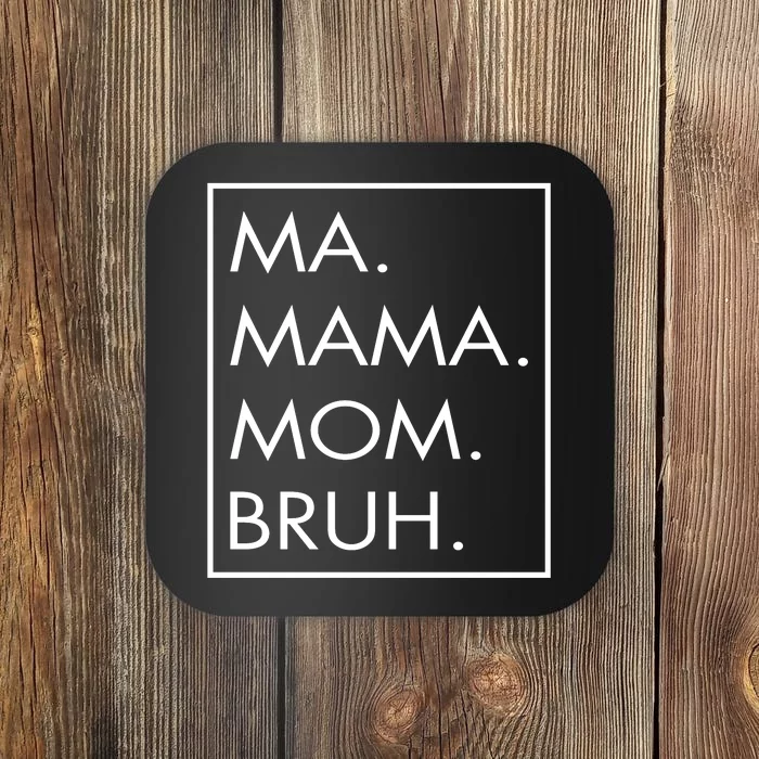 Ma Mama Mom Bruh Coaster