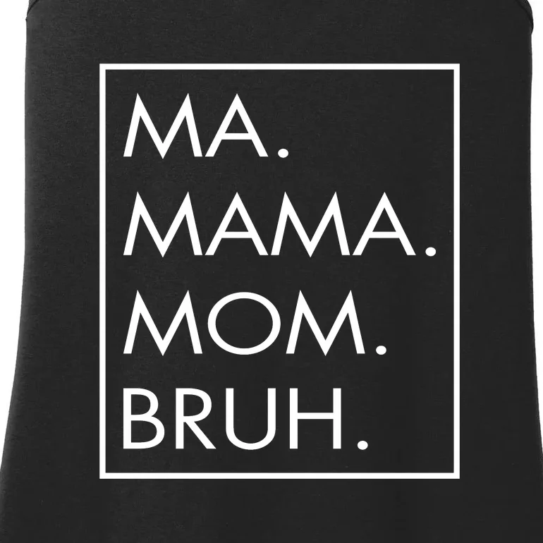 Ma Mama Mom Bruh Ladies Essential Tank