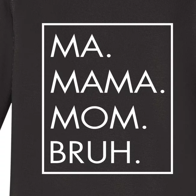 Ma Mama Mom Bruh Baby Long Sleeve Bodysuit