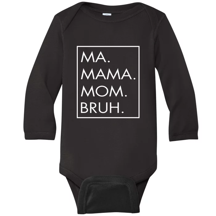 Ma Mama Mom Bruh Baby Long Sleeve Bodysuit