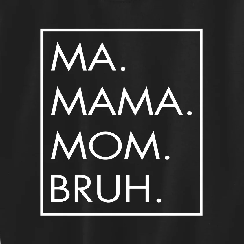 Ma Mama Mom Bruh Kids Sweatshirt