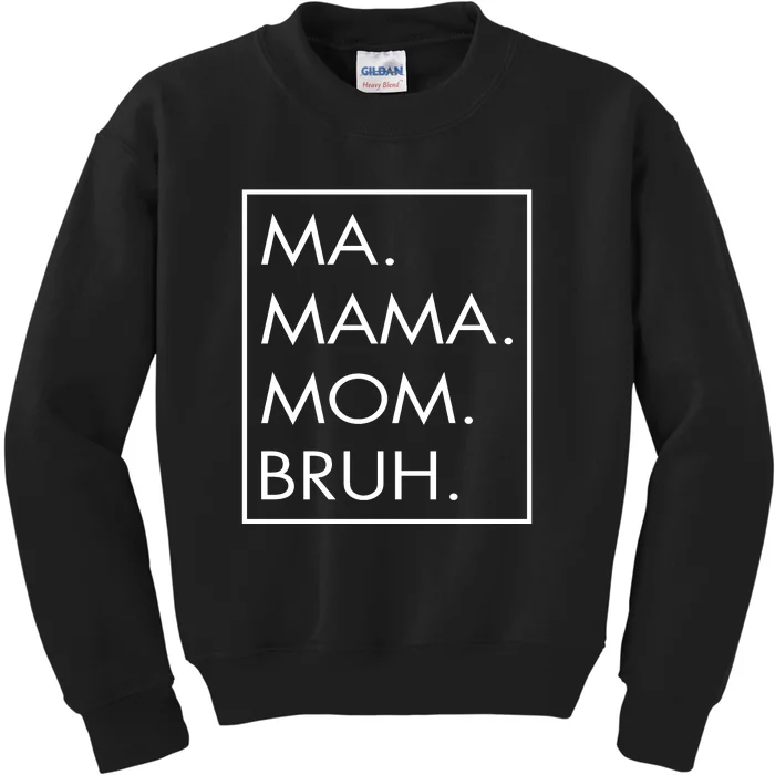 Ma Mama Mom Bruh Kids Sweatshirt