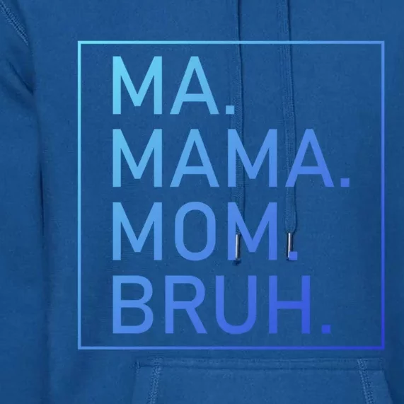 Ma Mama Mom Bruh Mommy Mother S Mama Cute Gift Premium Hoodie