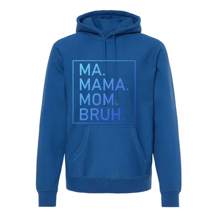 Ma Mama Mom Bruh Mommy Mother S Mama Cute Gift Premium Hoodie