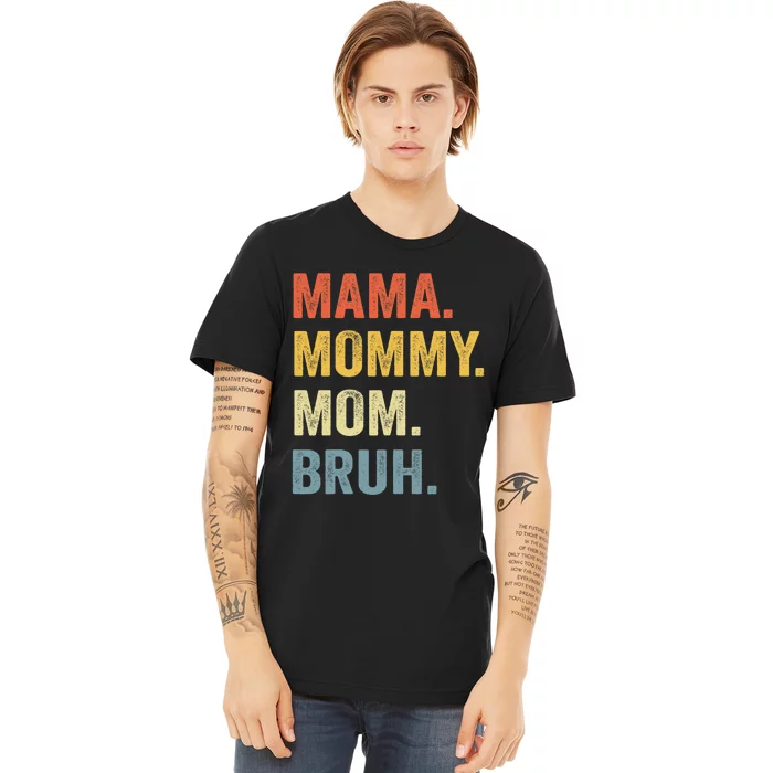 Mama Mommy Mom Bruh Mommy And Me Funny Mom Life Premium T-Shirt