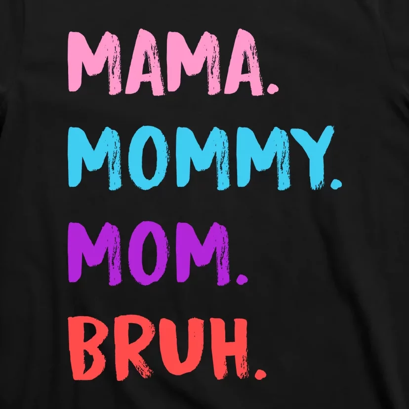 Mama Mommy Mom Bruh Colorful Paintbrush Meme T-Shirt