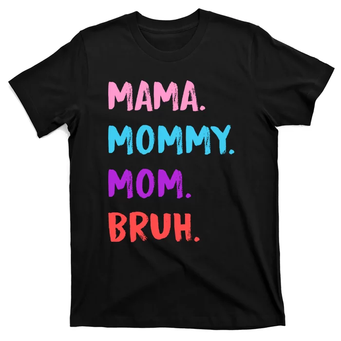 Mama Mommy Mom Bruh Colorful Paintbrush Meme T-Shirt