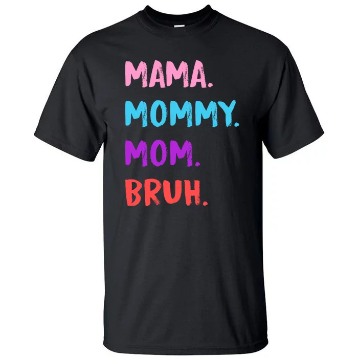 Mama Mommy Mom Bruh Colorful Paintbrush Meme Tall T-Shirt