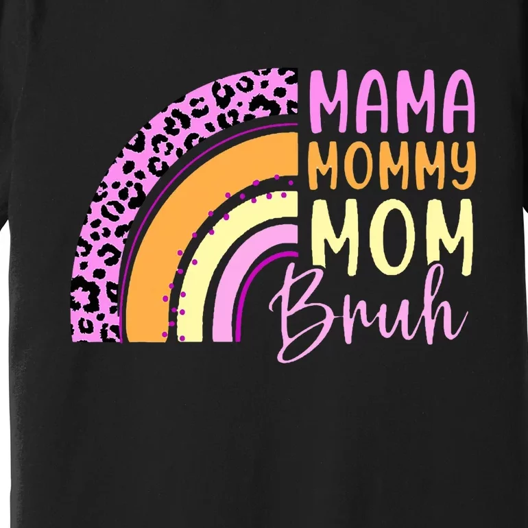 Mama Mommy Mom Bruh Cute Rainbow Premium T-Shirt