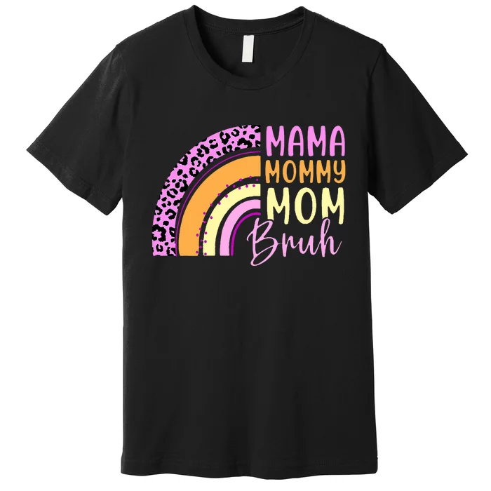 Mama Mommy Mom Bruh Cute Rainbow Premium T-Shirt