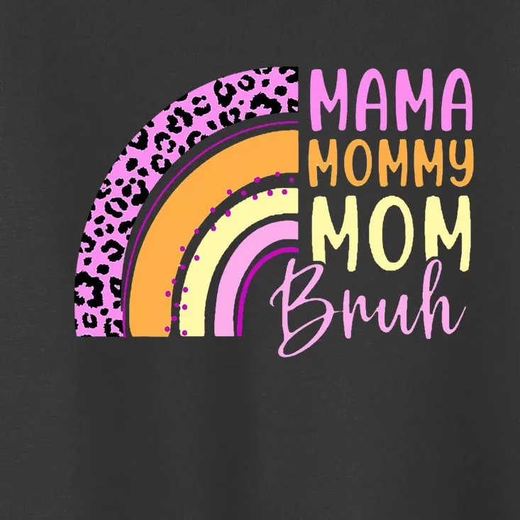 Mama Mommy Mom Bruh Cute Rainbow Toddler T-Shirt