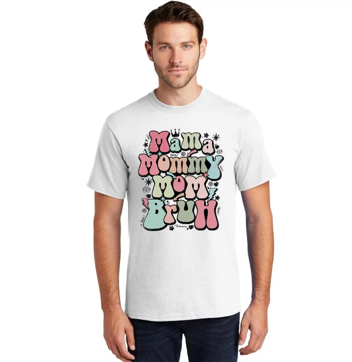 Mama Mommy Mom Bruh Mother's Day For Mom Mommy Tall T-Shirt