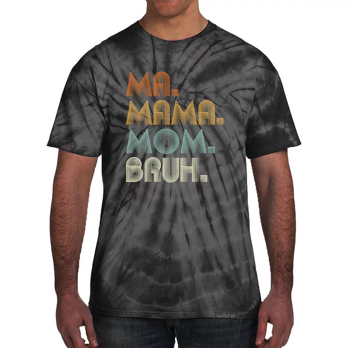 Ma Mama Mom Bruh Tie-Dye T-Shirt