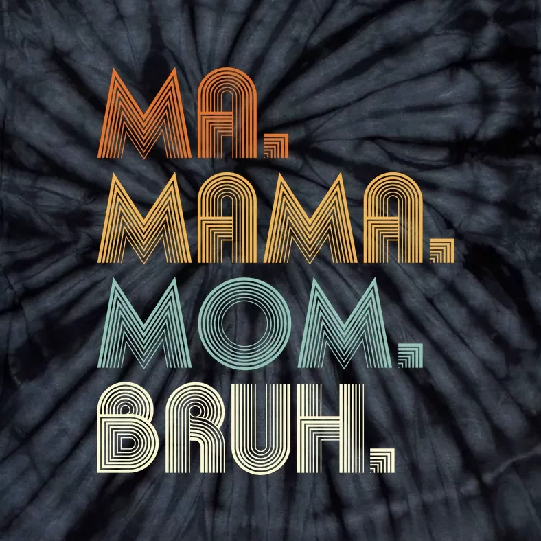 Ma Mama Mom Bruh Tie-Dye T-Shirt