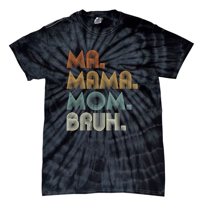 Ma Mama Mom Bruh Tie-Dye T-Shirt