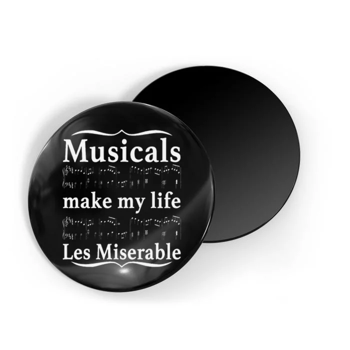 Musicals Make My Life Les Miserable Funny Apparel Magnet