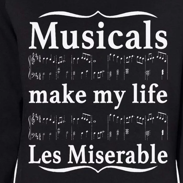 Musicals Make My Life Les Miserable Funny Apparel Womens California Wash Sweatshirt