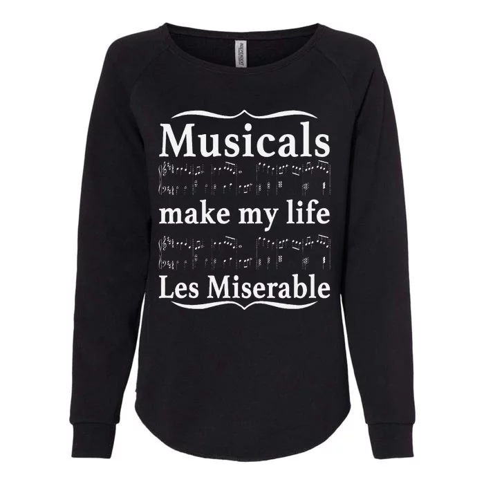 Musicals Make My Life Les Miserable Funny Apparel Womens California Wash Sweatshirt