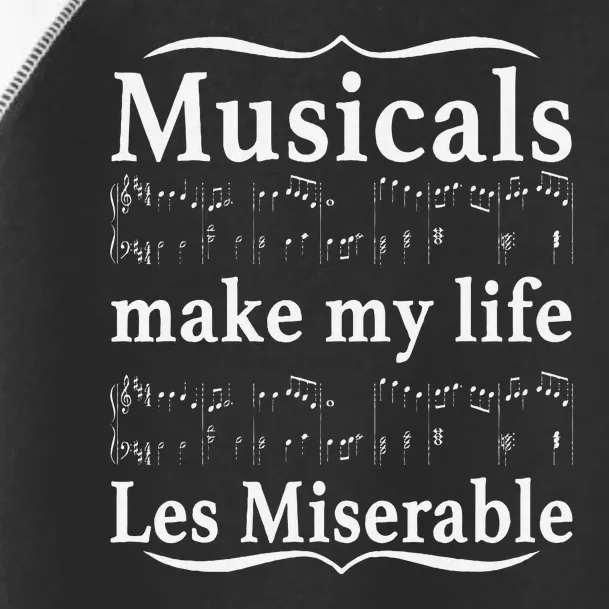 Musicals Make My Life Les Miserable Funny Apparel Toddler Fine Jersey T-Shirt