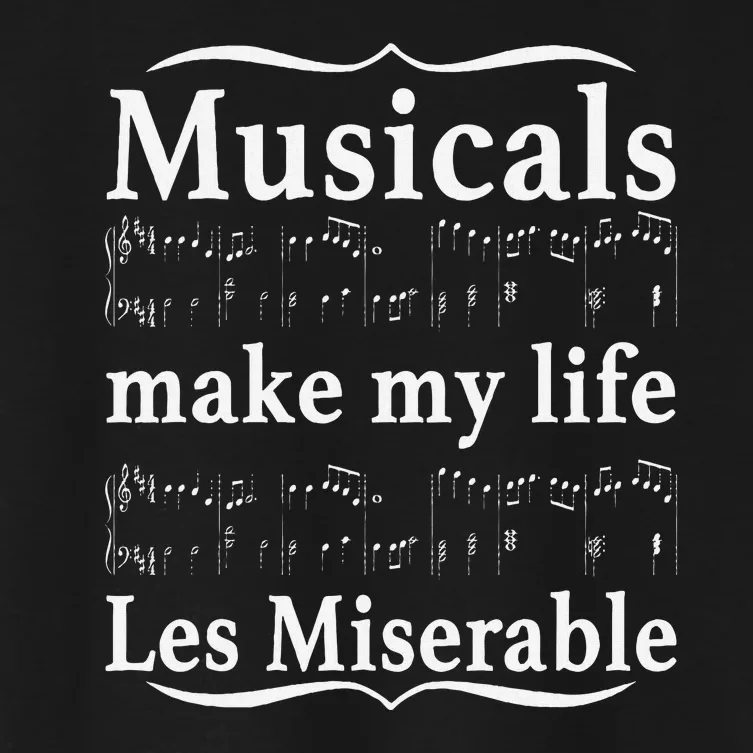 Musicals Make My Life Les Miserable Funny Apparel Women's Crop Top Tee