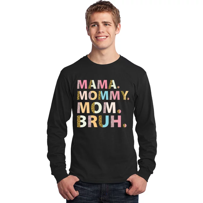 Mama Mommy Mom Bruh I Went From Mama To Mommy To Mom To Bruh Long Sleeve Shirt