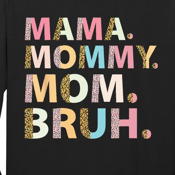 Mama Mommy Mom Bruh I Went From Mama To Mommy To Mom To Bruh Long Sleeve Shirt