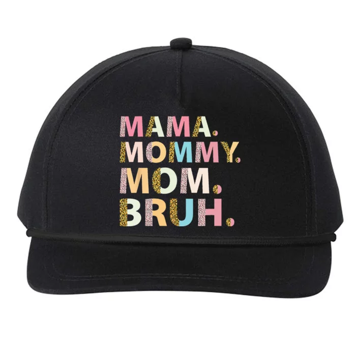 Mama Mommy Mom Bruh I Went From Mama To Mommy To Mom To Bruh Snapback Five-Panel Rope Hat