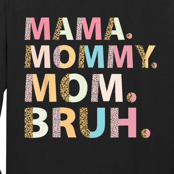 Mama Mommy Mom Bruh I Went From Mama To Mommy To Mom To Bruh Tall Long Sleeve T-Shirt