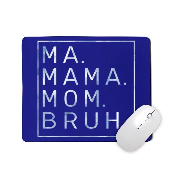 Ma Mama Mom Bruh Blue Sky Mother Cool Gift Mousepad