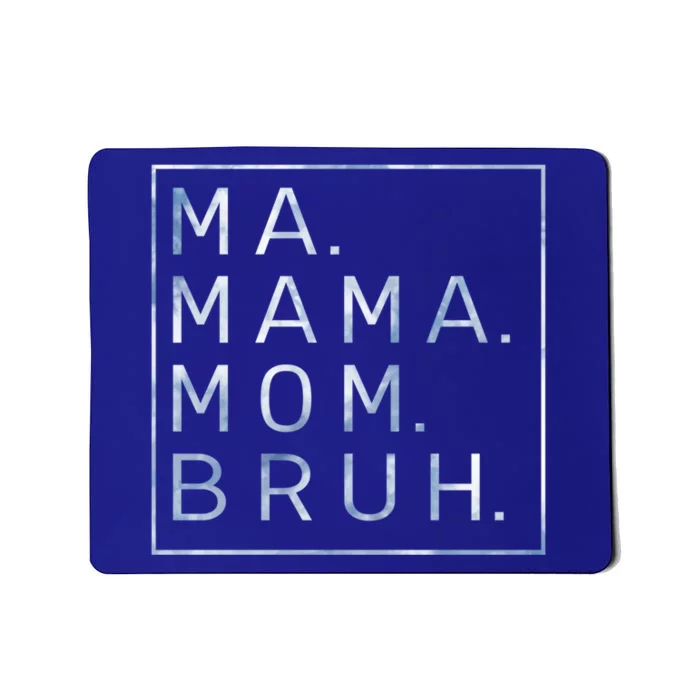 Ma Mama Mom Bruh Blue Sky Mother Cool Gift Mousepad