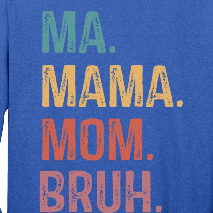 Ma Mama Mom Bruh Mommy Funny Saying Mother Gift Tall Long Sleeve T-Shirt