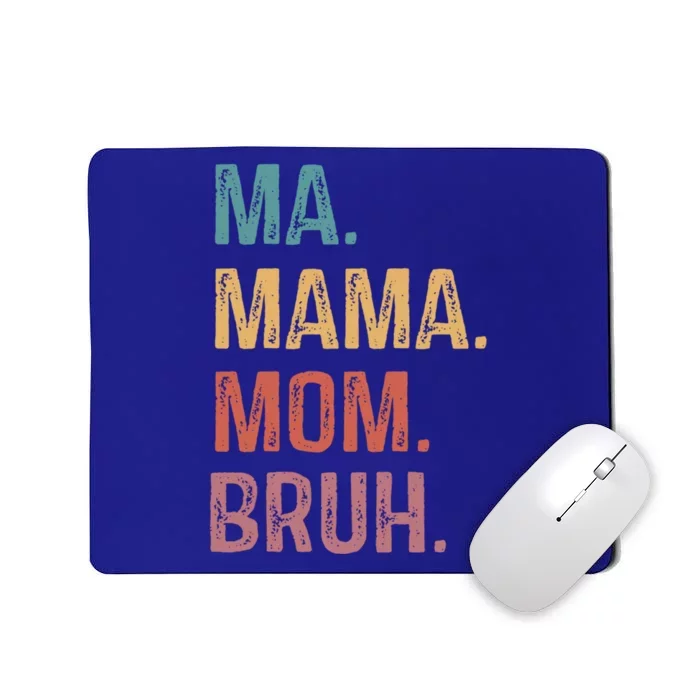 Ma Mama Mom Bruh Mommy Funny Saying Mother Gift Mousepad