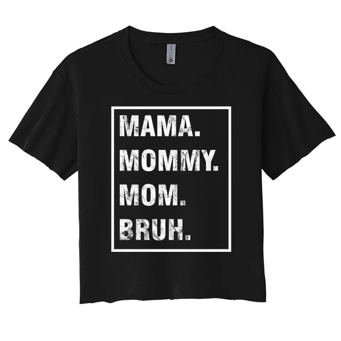 Mama Mommy Mom Bruh Funny Meme Women's Crop Top Tee