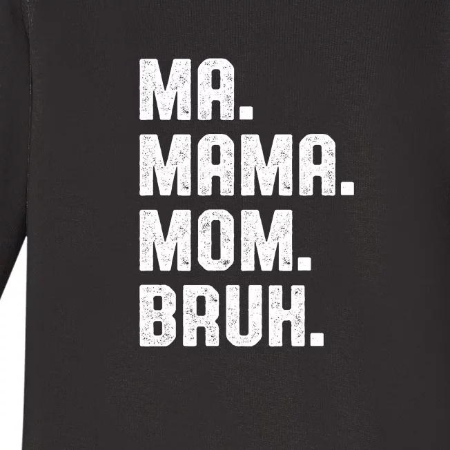 Ma Mama Mom Bruh Baby Long Sleeve Bodysuit