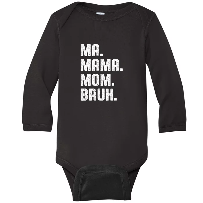 Ma Mama Mom Bruh Baby Long Sleeve Bodysuit