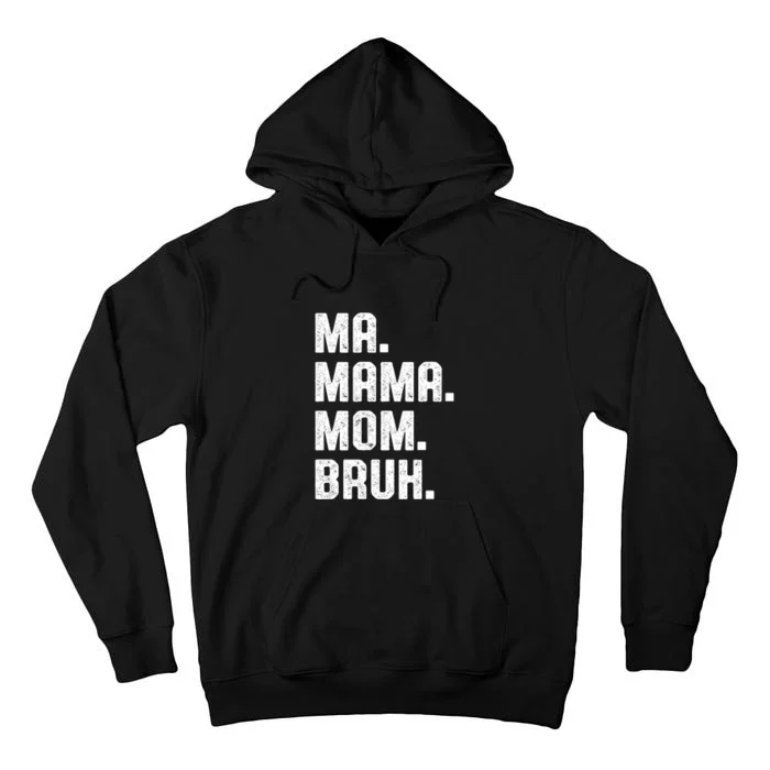 Ma Mama Mom Bruh Tall Hoodie