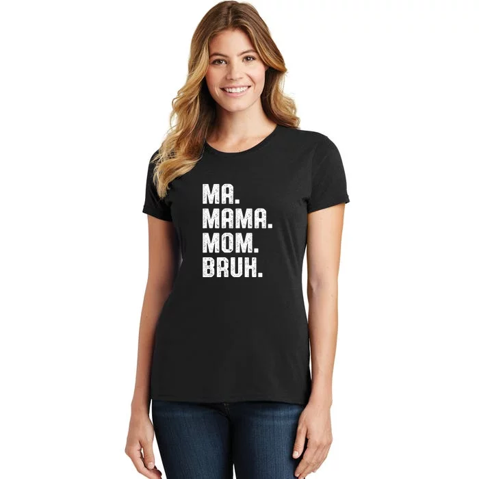 Ma Mama Mom Bruh Women's T-Shirt