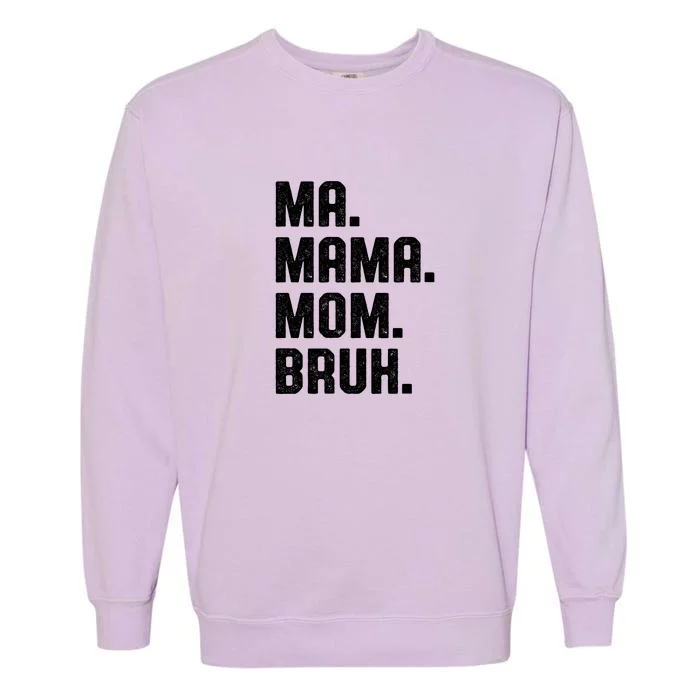 Ma Mama Mom Bruh Garment-Dyed Sweatshirt