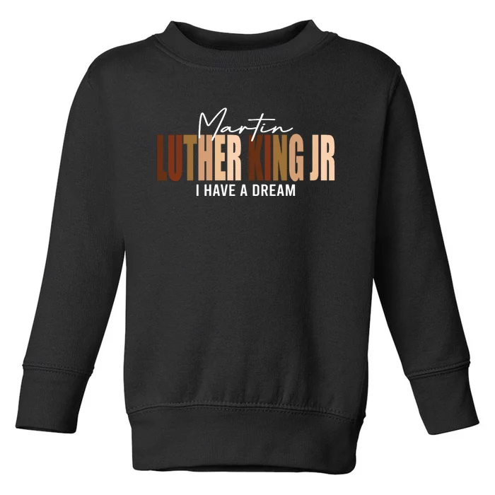 Melanin MLK Martin Luther King Jr. I Have Dream Cool Toddler Sweatshirt