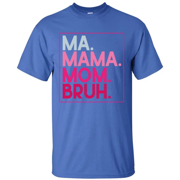 Ma Mama Mom Bruh Mothers Day Vintage Funny Mother Gift Tall T-Shirt