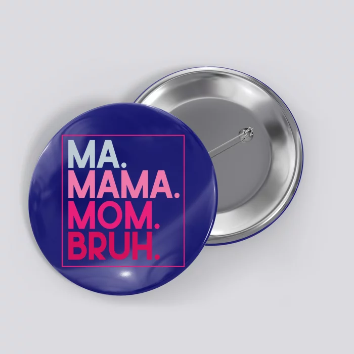 Ma Mama Mom Bruh Mothers Day Vintage Funny Mother Gift Button