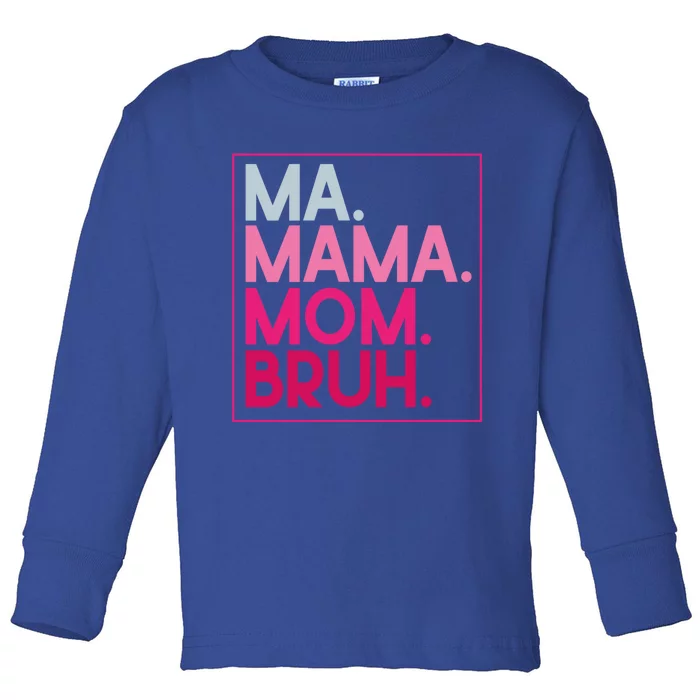 Ma Mama Mom Bruh Mothers Day Vintage Funny Mother Gift Toddler Long Sleeve Shirt