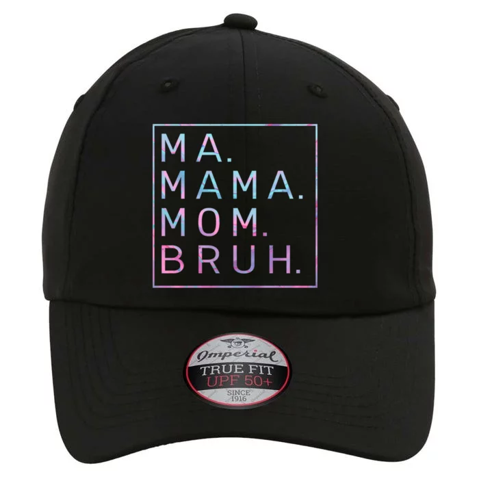 Ma Mama Mom Bruh Tie Dye Gift The Original Performance Cap